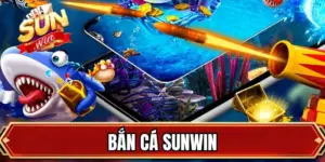 Bắn Cá SUNWIN - Quy Tụ Kho Vũ Khí Khủng Cho Tay Săn Cừ Khôi