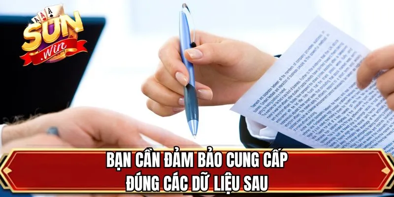 Bạn cần đảm bảo cung cấp đúng các dữ liệu sau