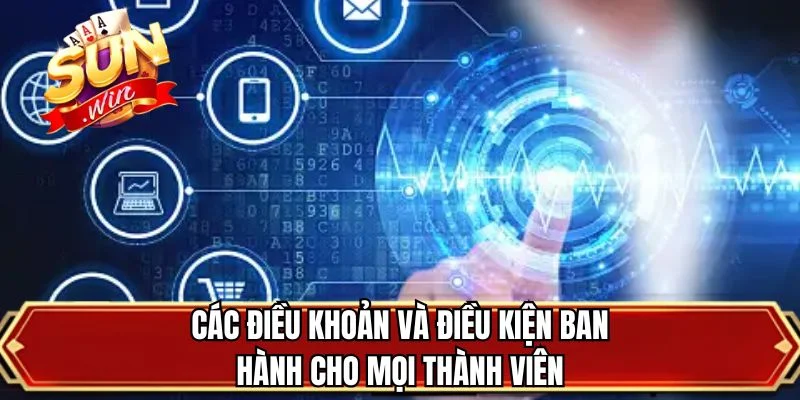 Các điều khoản và điều kiện ban hành cho mọi thành viên