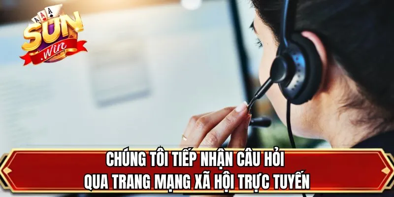 Chúng tôi tiếp nhận câu hỏi qua trang mạng xã hội trực tuyến