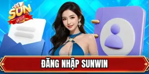 Đăng Nhập SUNWIN Nhanh Chóng Với Hướng Dẫn Mới Nhất