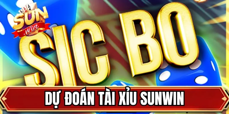 Dự Đoán Tài Xỉu SUNWIN - Bí Kíp Nâng Cao Cho Sicbo