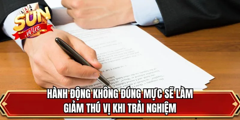 Hành động không đúng mực sẽ làm giảm thú vị khi trải nghiệm
