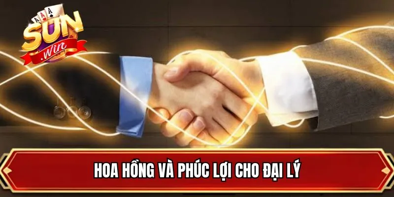 Hoa hồng và phúc lợi cho đại lý
