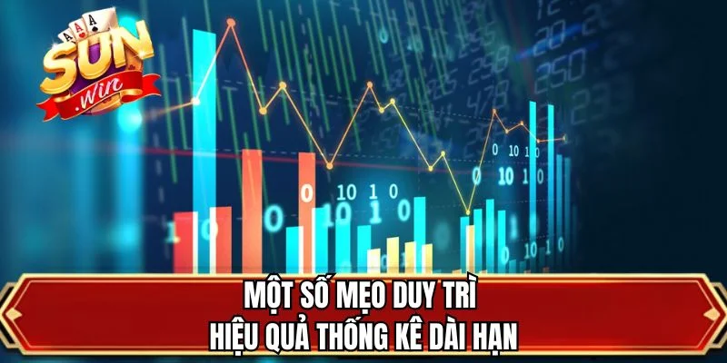 Một số mẹo duy trì hiệu quả thống kê dài hạn
