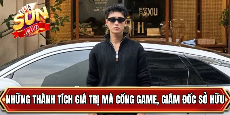 Những thành tích giá trị mà cổng game, giám đốc sở hữu