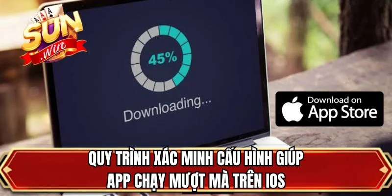 Quy trình xác minh cấu hình giúp app chạy mượt mà trên iOS