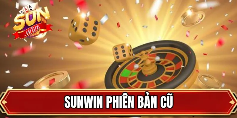 SUNWIN Phiên Bản Cũ - Tải Phần Mềm Nâng Tầm Trải Nghiệm