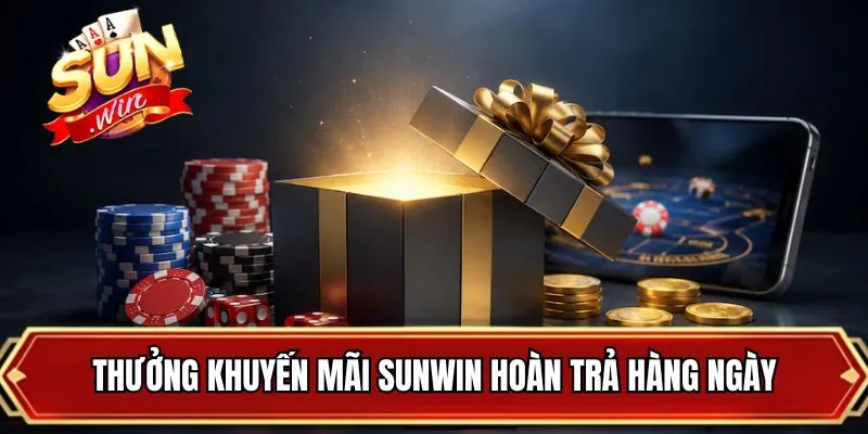 Thưởng khuyến mãi SUNWIN hoàn trả hàng ngày