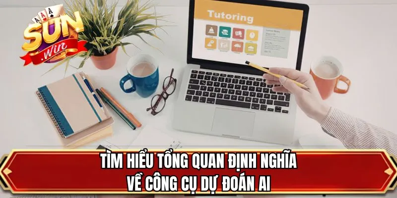 Tìm hiểu tổng quan định nghĩa về công cụ dự đoán AI