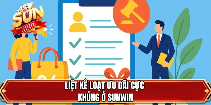 Liệt kê loạt ưu đãi cực khủng ở SUNWIN