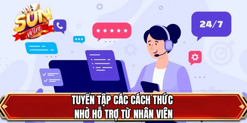 Tuyển tập các cách thức nhờ hỗ trợ từ nhân viên